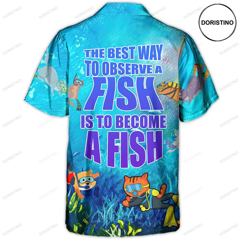 Scuba Diving The Best Way To Observe A Fish Is To Become A Fish Hawaiian Shirt