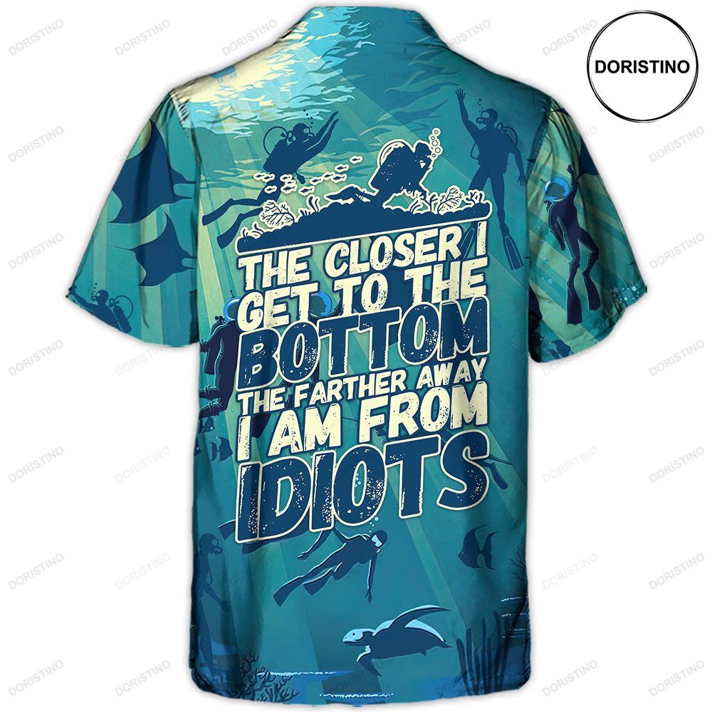 Scuba Diving The Closer I Get To The Bottom The Farther I Am From Idiots Awesome Hawaiian Shirt