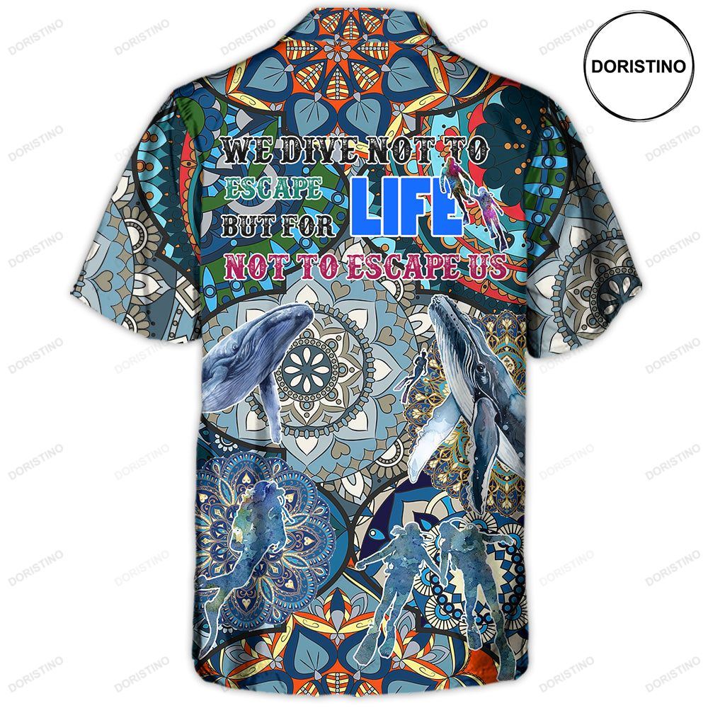 Scuba Diving We Dive Not To Escape Life But For Life Not To Escape Us Hawaiian Shirt