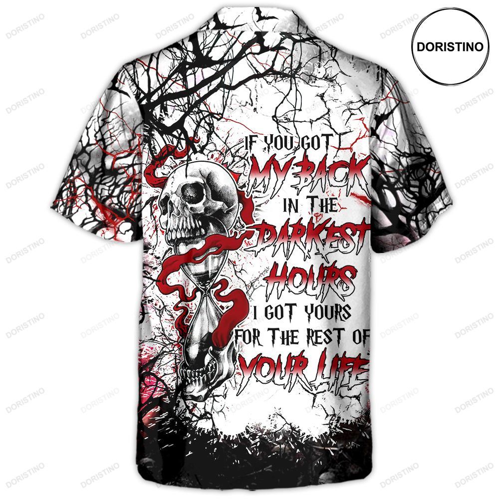 Skull If You Got My Back In The Darkest Hours I Got Yours For The Rest Of Your Life Limited Edition Hawaiian Shirt