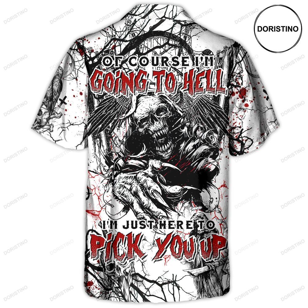 Skull Of Course I'm Going To Hell I'm Just Here To Pick You Up White Hawaiian Shirt