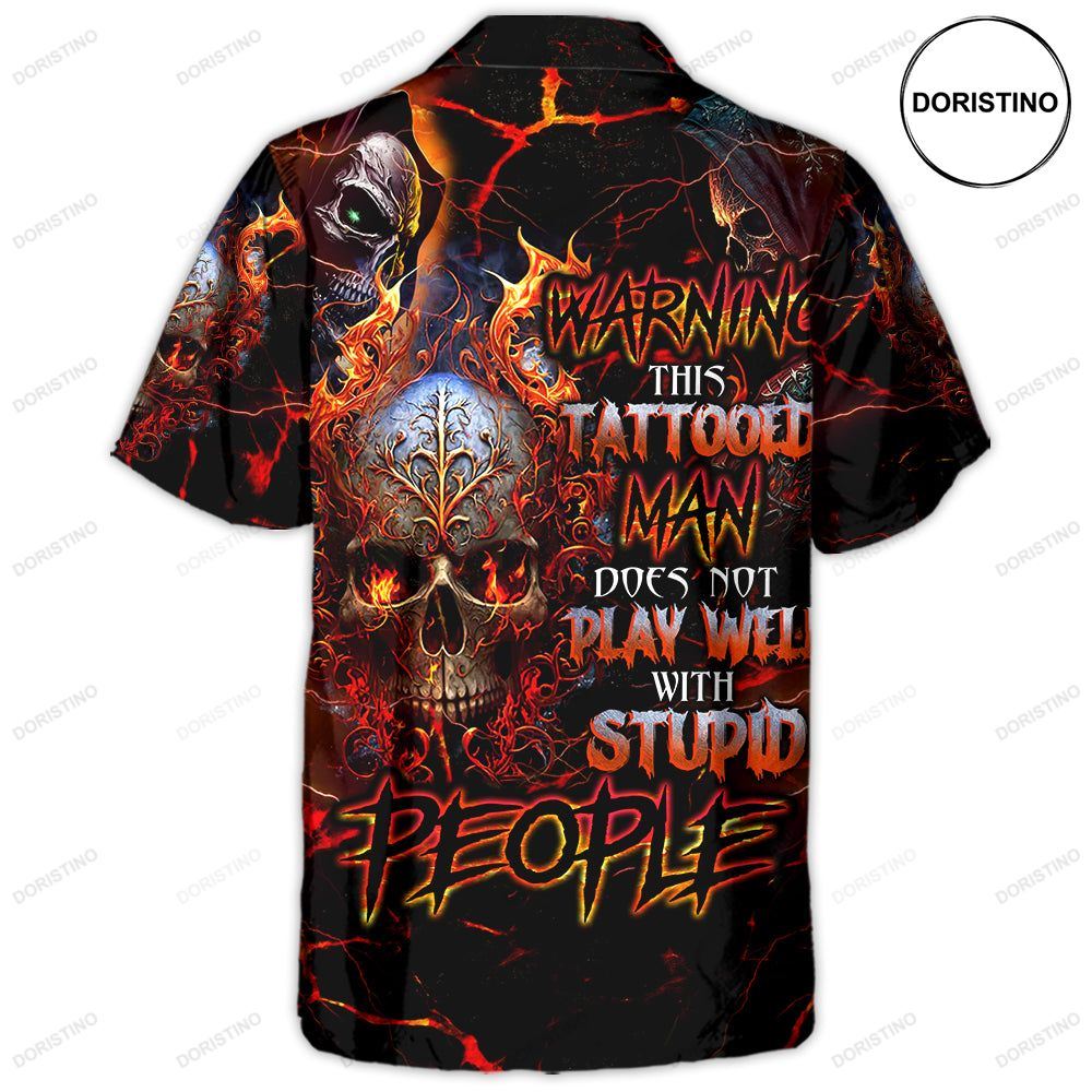Skull Warning This Tattooed Man Does Not Play Well With Stupid People Limited Edition Hawaiian Shirt