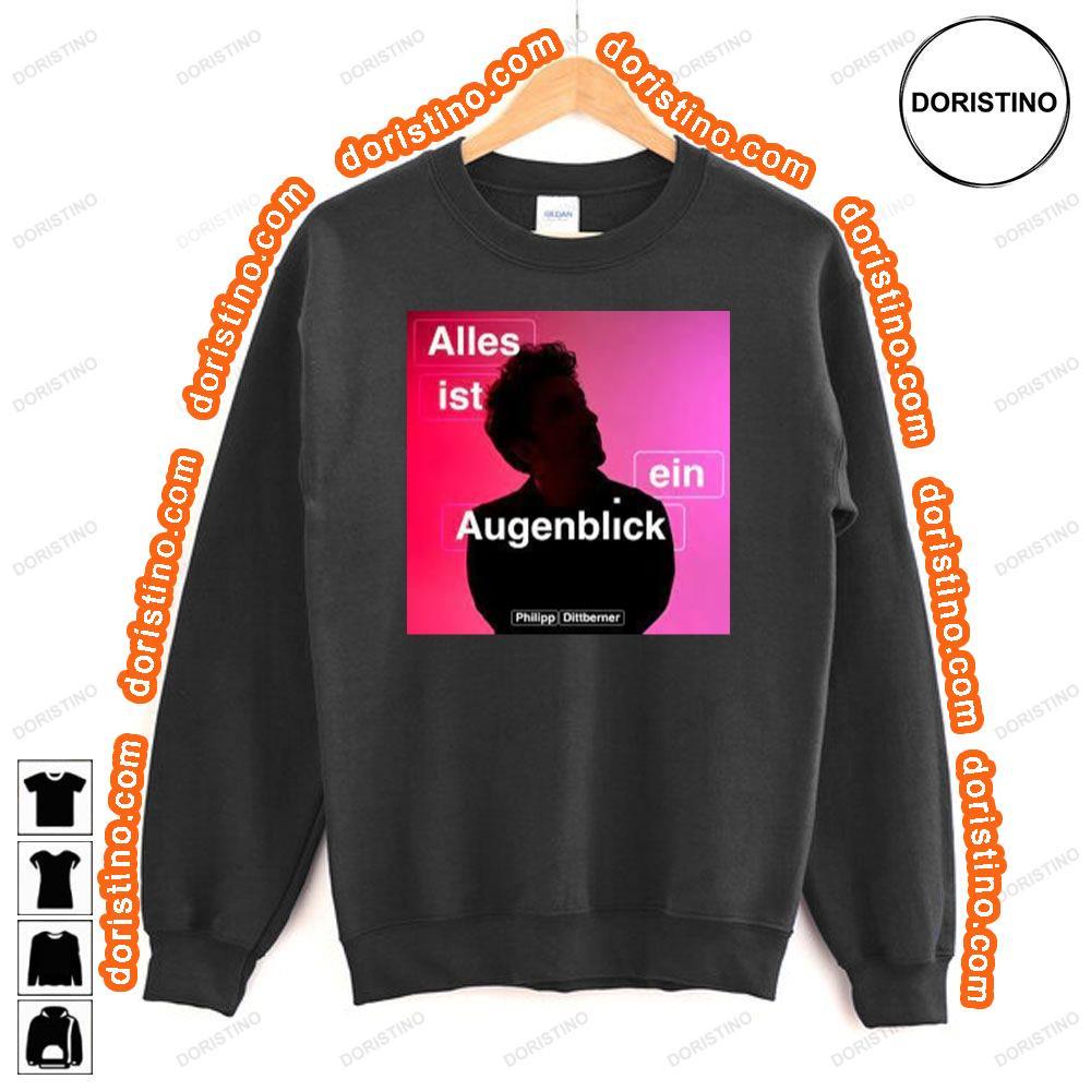 Philipp Dittberner Alles Ist Ein Augenblick Awesome Shirt