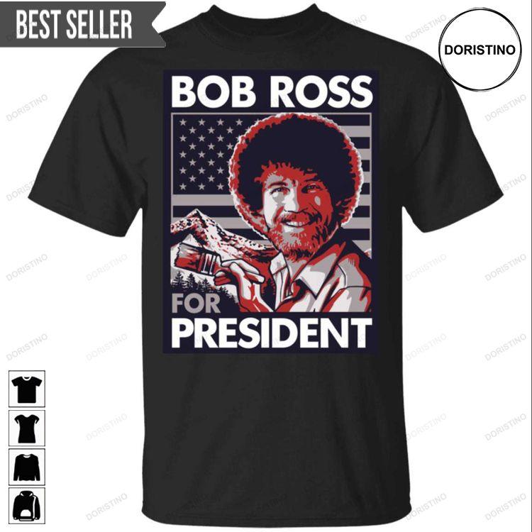 Bob Ross For President Unisex Doristino Trending Style