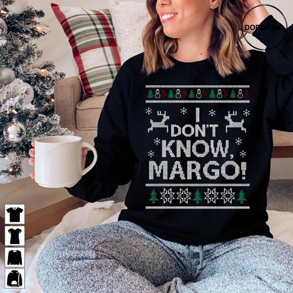 I Dont Know Margo Christmas 2 Doristino Hoodie Tshirt Sweatshirt