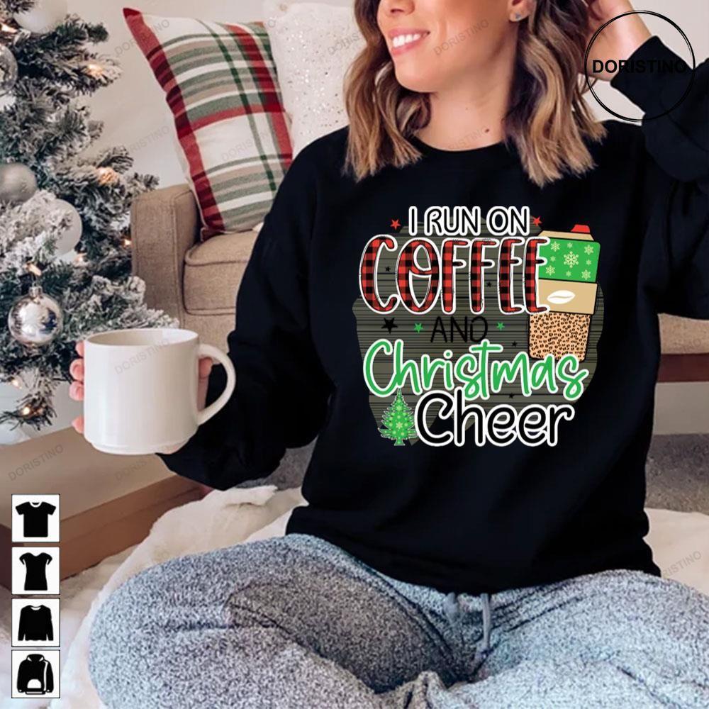 I Run On Coffee And Christmas Cheer 2 Doristino Tshirt Sweatshirt Hoodie