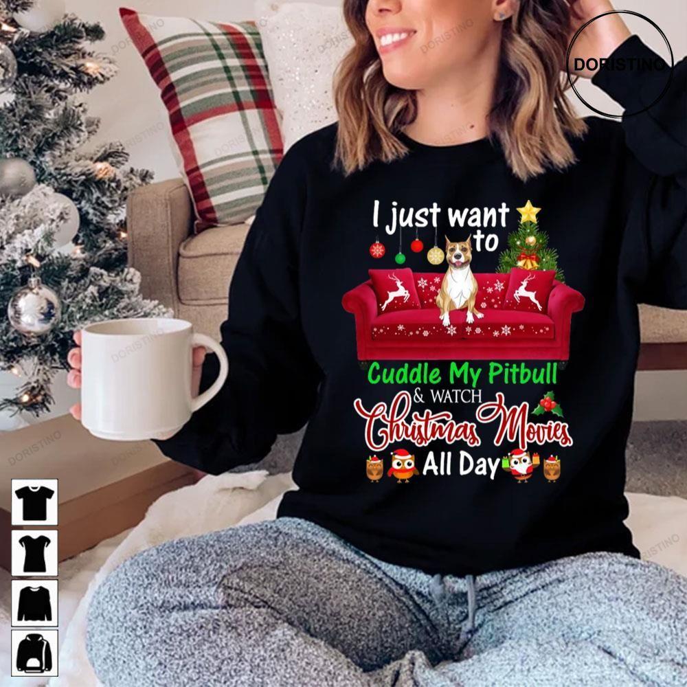 I Want To Cuddle My Pitbull Watch Christmas Movies 2 Doristino Tshirt Sweatshirt Hoodie