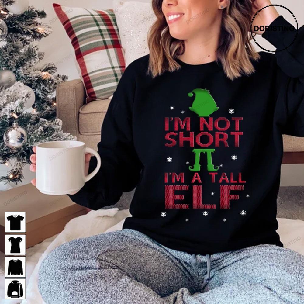 Im Not Short Im A Tall Elf Christmas 2 Doristino Hoodie Tshirt Sweatshirt
