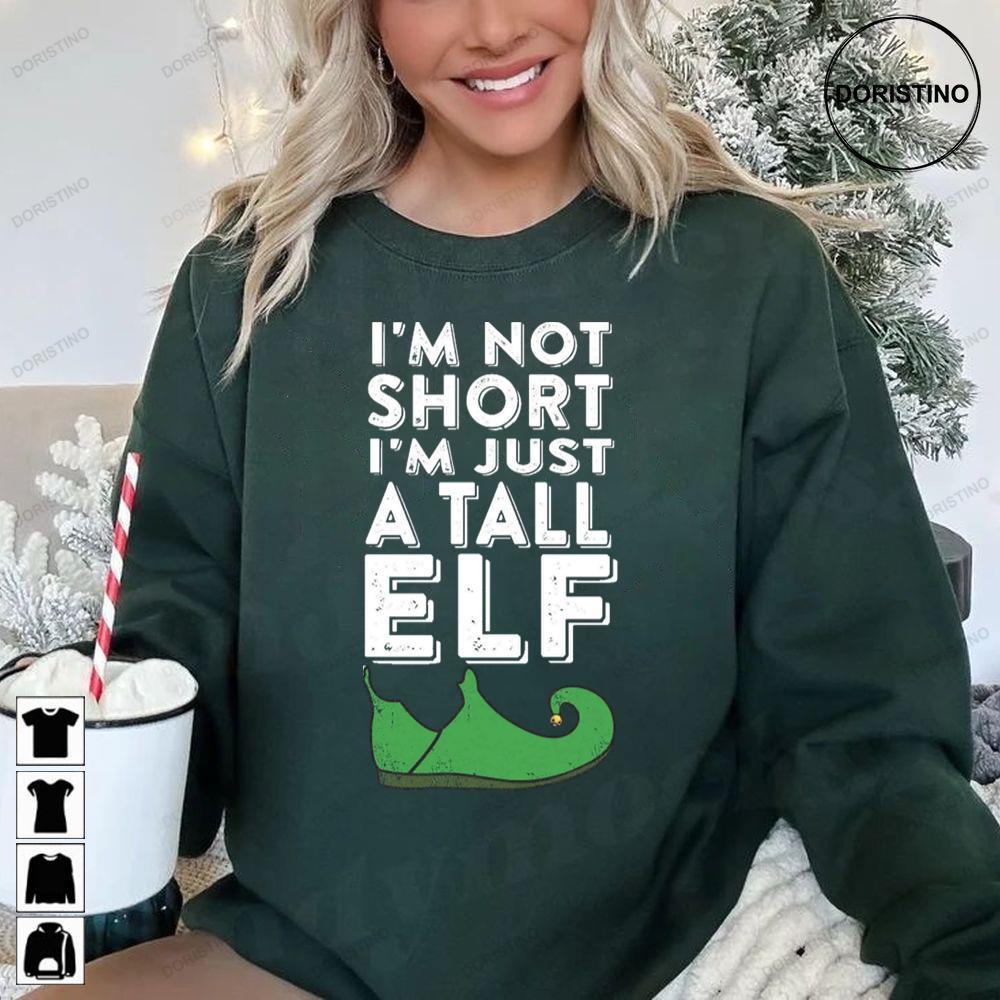 Im Not Short Im Just A Tall Elf Christmas 2 Doristino Sweatshirt Long Sleeve Hoodie