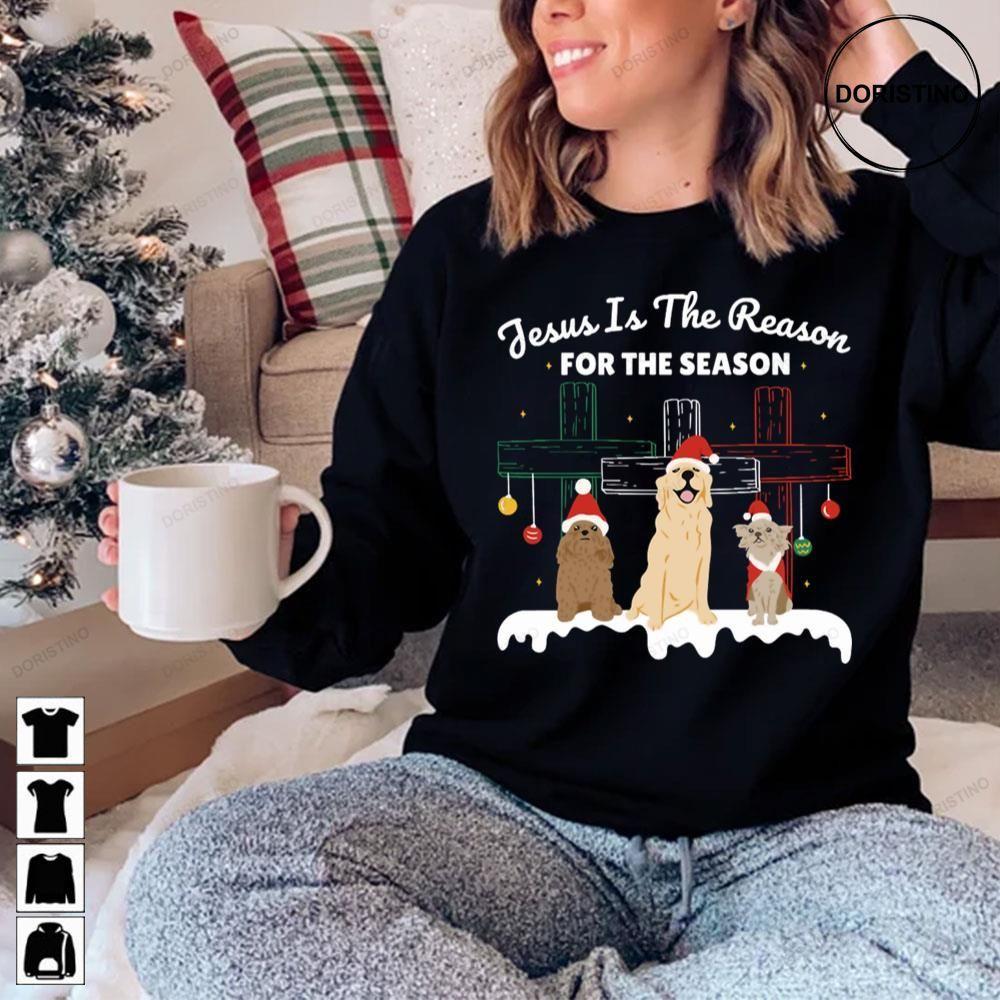 Jesus Is The Reason For The Season Funny Christmas For Dog Lovers 2 Doristino Tshirt Sweatshirt Hoodie