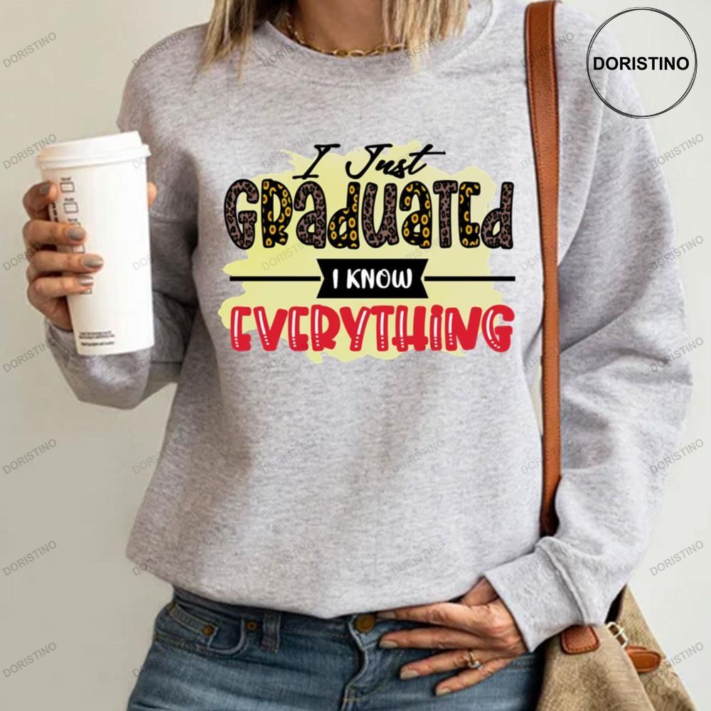 I Just Graduation I Know Everything Awesome Shirt