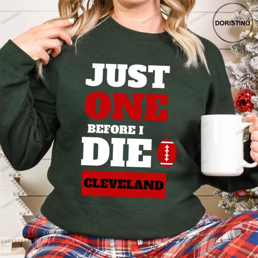 Just One Before I Die Cleveland Football Lover Limited Edition T-shirt