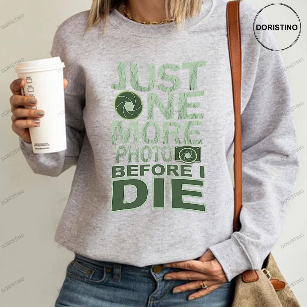 Just One More Photo Before I Die Limited Edition T-shirt