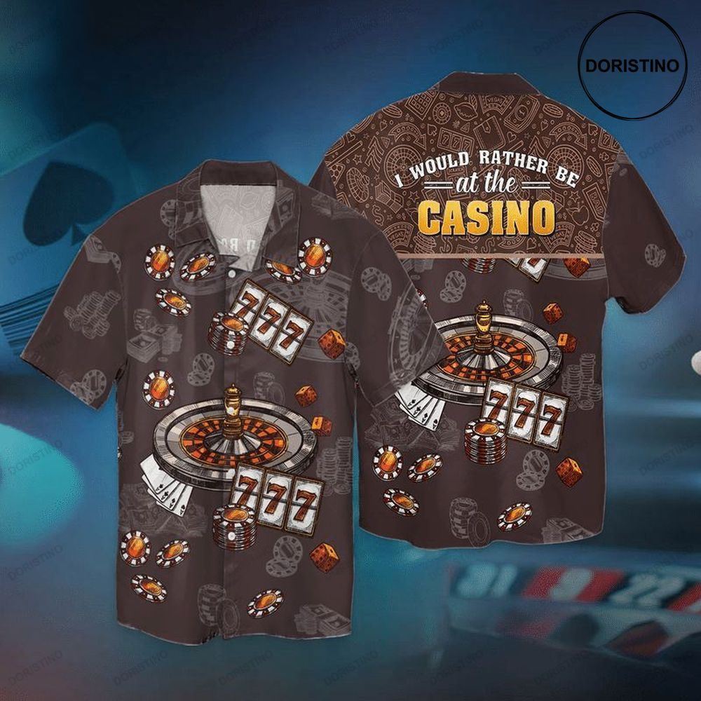 Casino Lover I Would Rather Be At The Casino Limited Edition Hawaiian Shirt