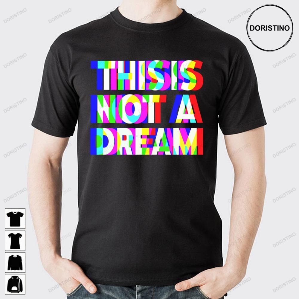 This Is Not A Dream Trippy Text Doristino Awesome Shirts