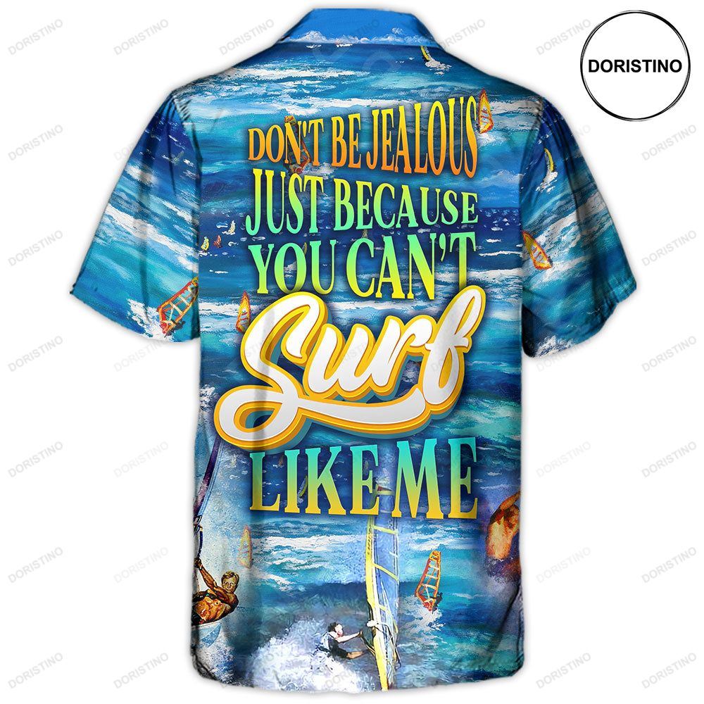 Surfing Don't Be Jealous Just Because You Can't Surf Like Me Limited Edition Hawaiian Shirt