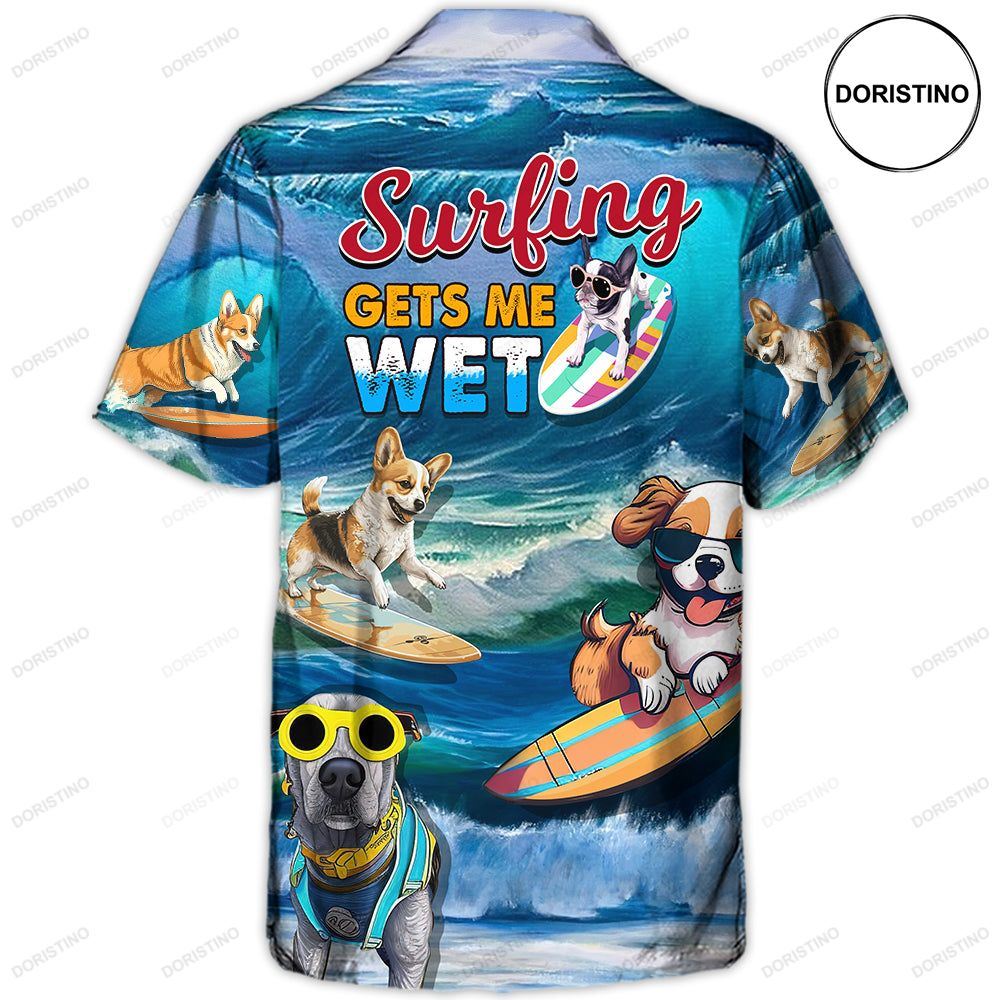 Surfing Funny Dog Surfing Gets Me Wet Surfer Beach Surfing Lovers Hawaiian Shirt