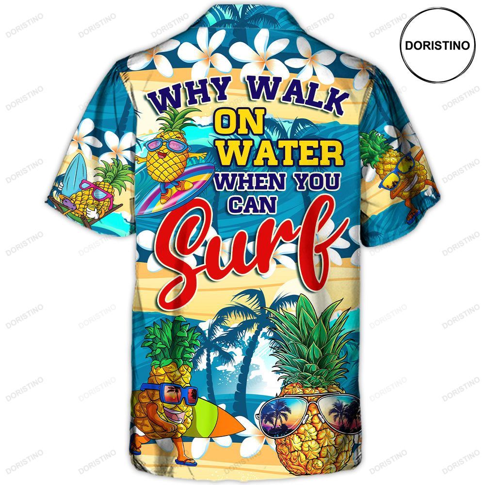 Surfing Funny Pineapple Why Walk On The Water When You Can Surf Lover Surfing Limited Edition Hawaiian Shirt