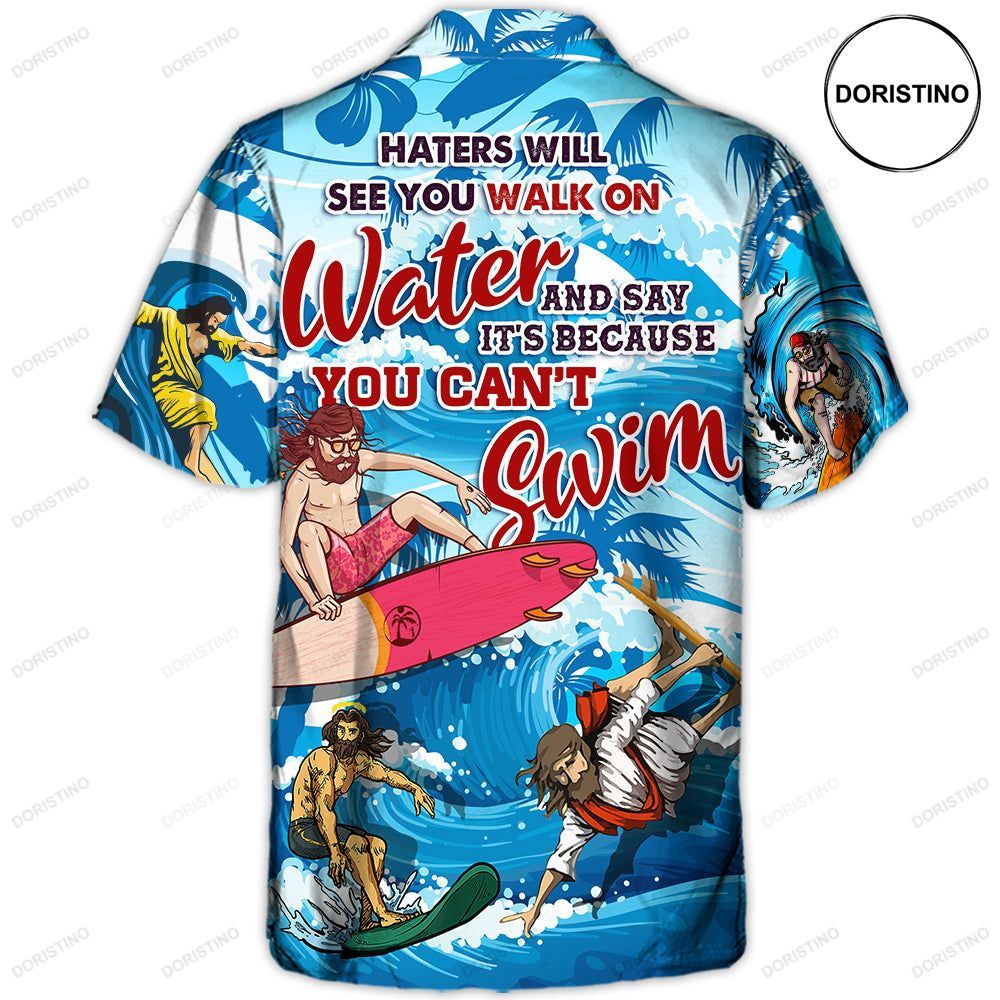 Surfing Haters Will See You Walk On Water And Say It's Because You Can't Swim Lover Jesus And Surfin Hawaiian Shirt