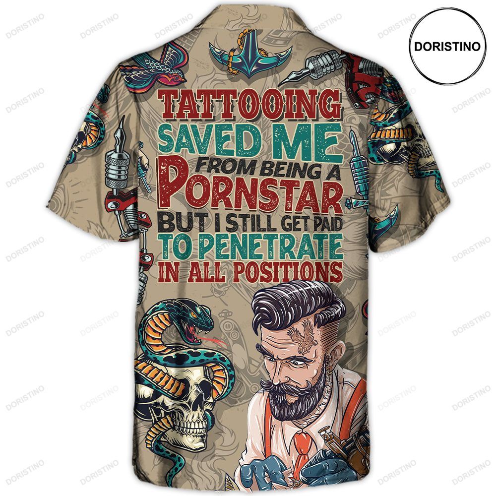 Tattooing Saved Me From Being A Pornstar Funny Tattooed Vintage Limited Edition Hawaiian Shirt