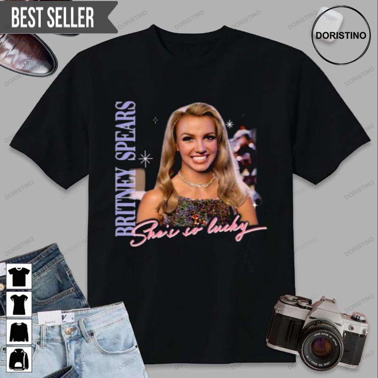 Britney Spears Singer She Is So Lucky Doristino Awesome Shirts