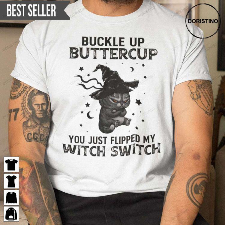 Buckle Up Buttercup You Just Flipped My Witch Switch Unisex Doristino Limited Edition T-shirts
