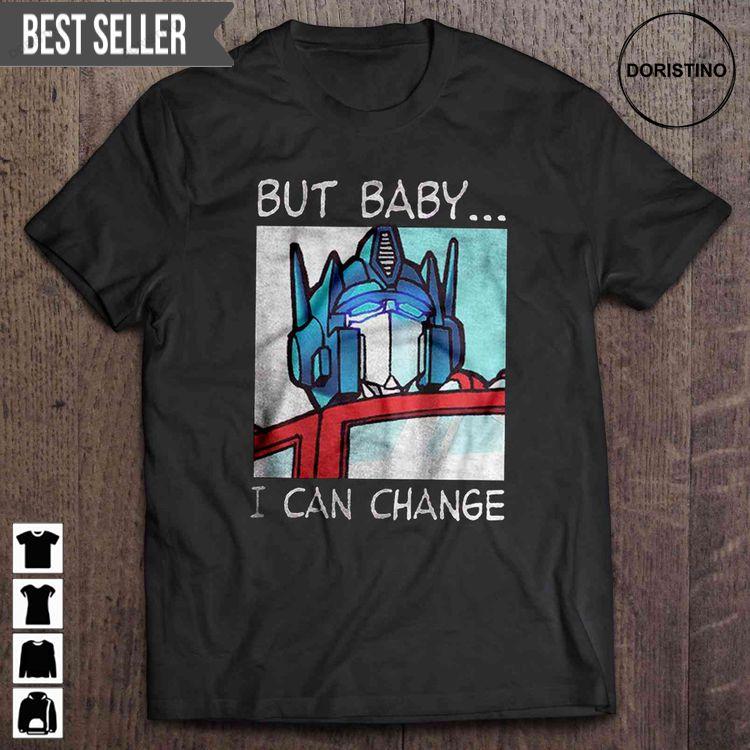 But Baby I Can Change Optimus Prime Unisex Doristino Awesome Shirts