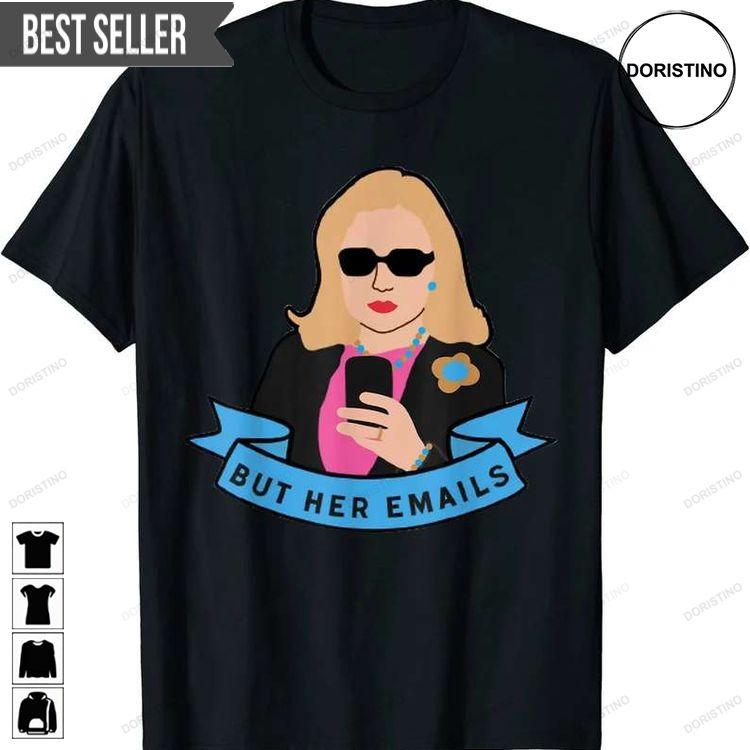 But Her Emails Anti Trump Meme Hillary Clinton Doristino Awesome Shirts