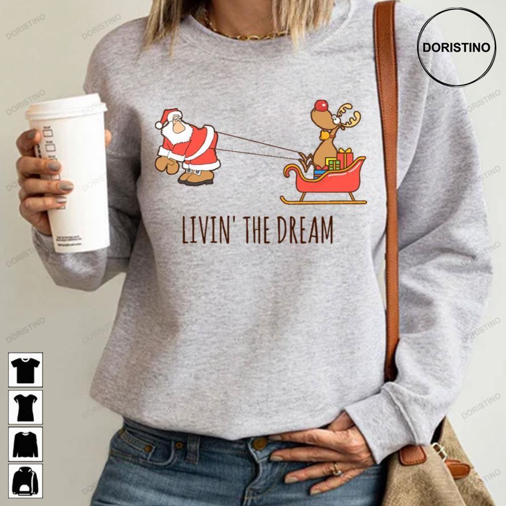 Livin The Dream Santa And Rudolph The Red Nosed Reindeer Christmas 2 Doristino Hoodie Tshirt Sweatshirt