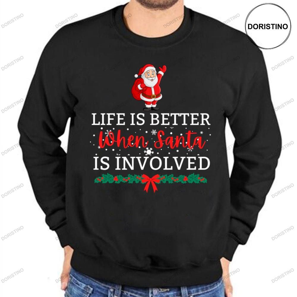 Life Is Better When Santa Is Involved And Christmas Limited Edition T-shirt