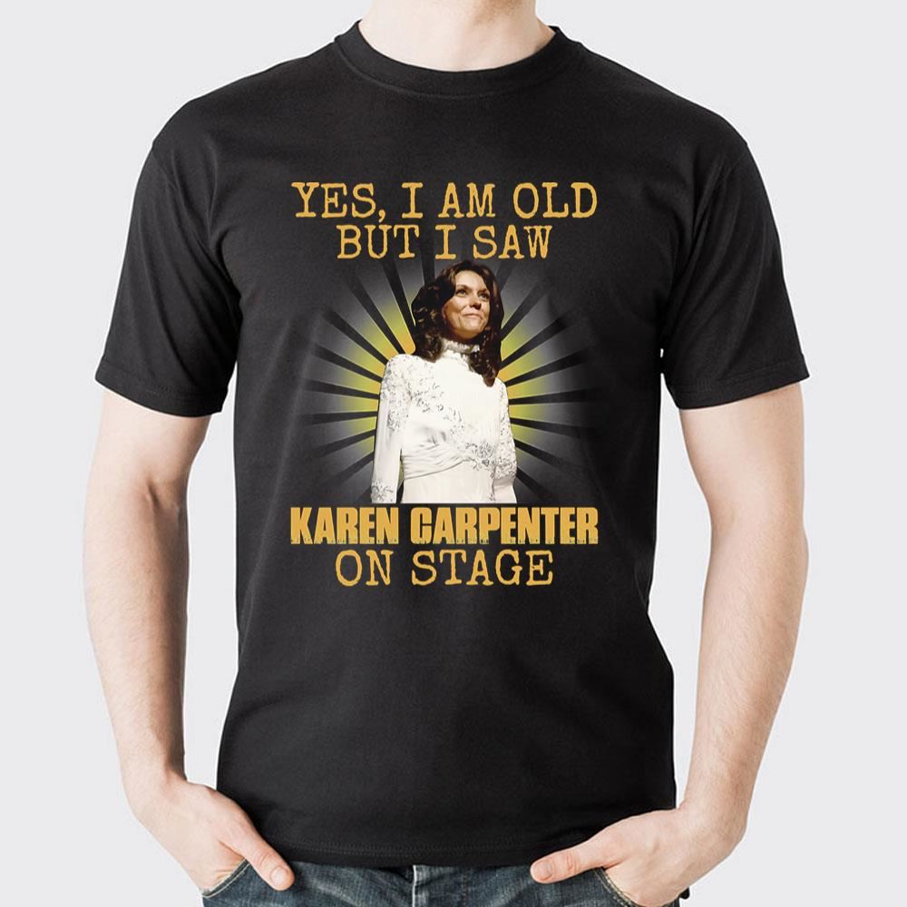 Byes Im Old But I Saw Carpenter On Stage 2 Doristino Limited Edition T-shirts