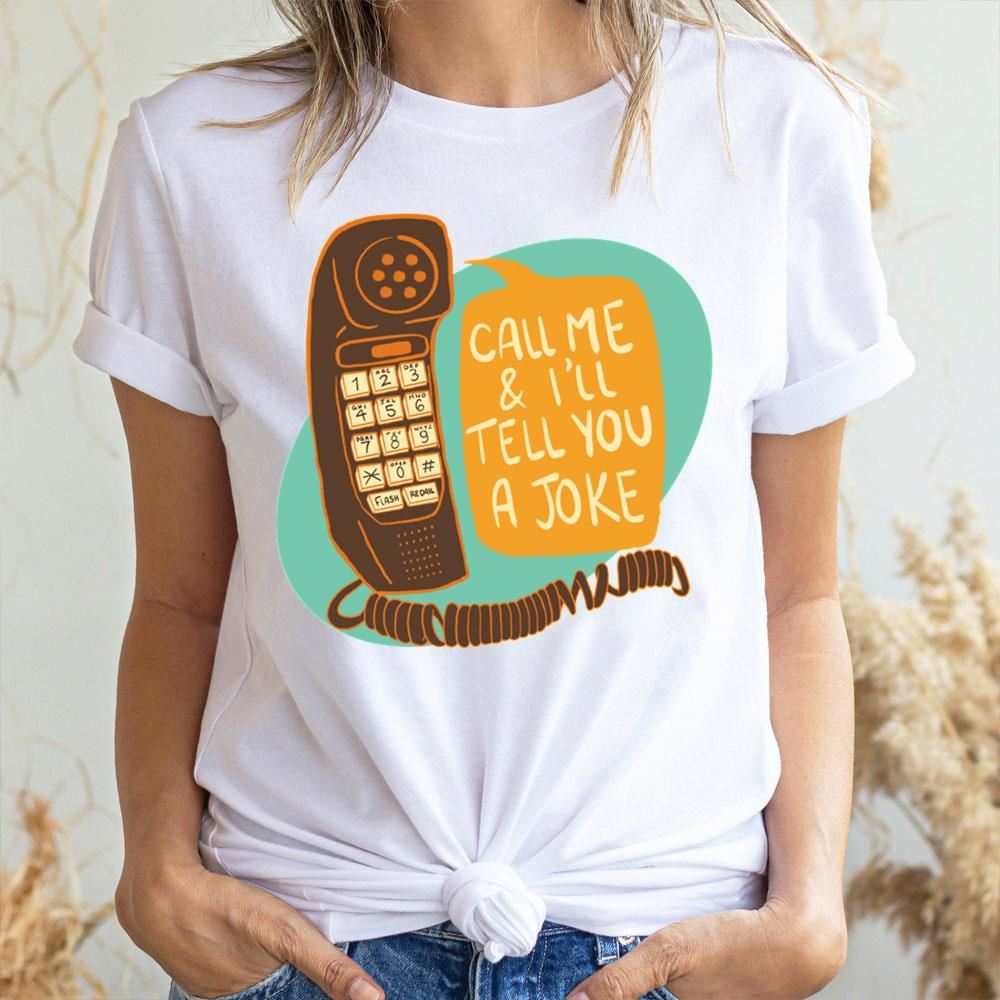 Call Me And I'll Tell You A Joke 2 Doristino Awesome Shirts