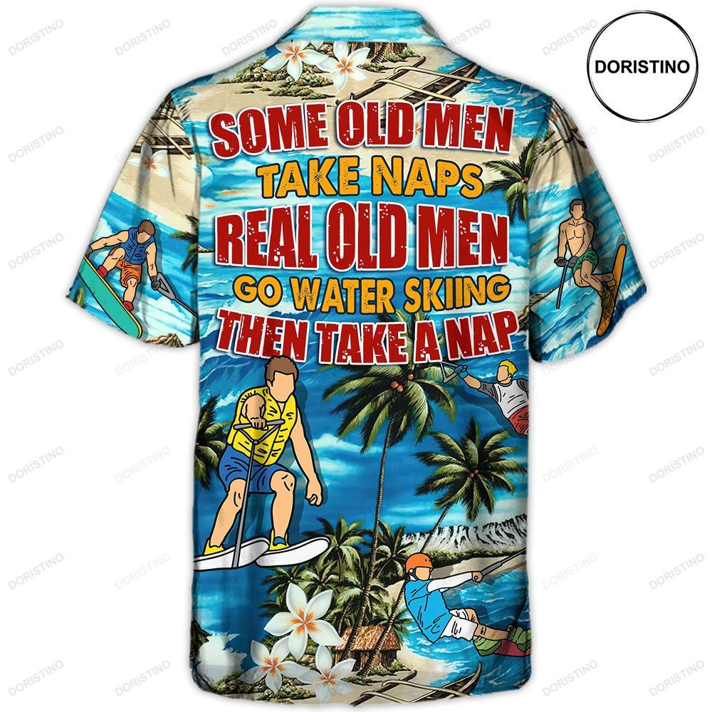 Waterskiing Some Old Men Take Naps Real Old Men Go Water Skiing Awesome Hawaiian Shirt
