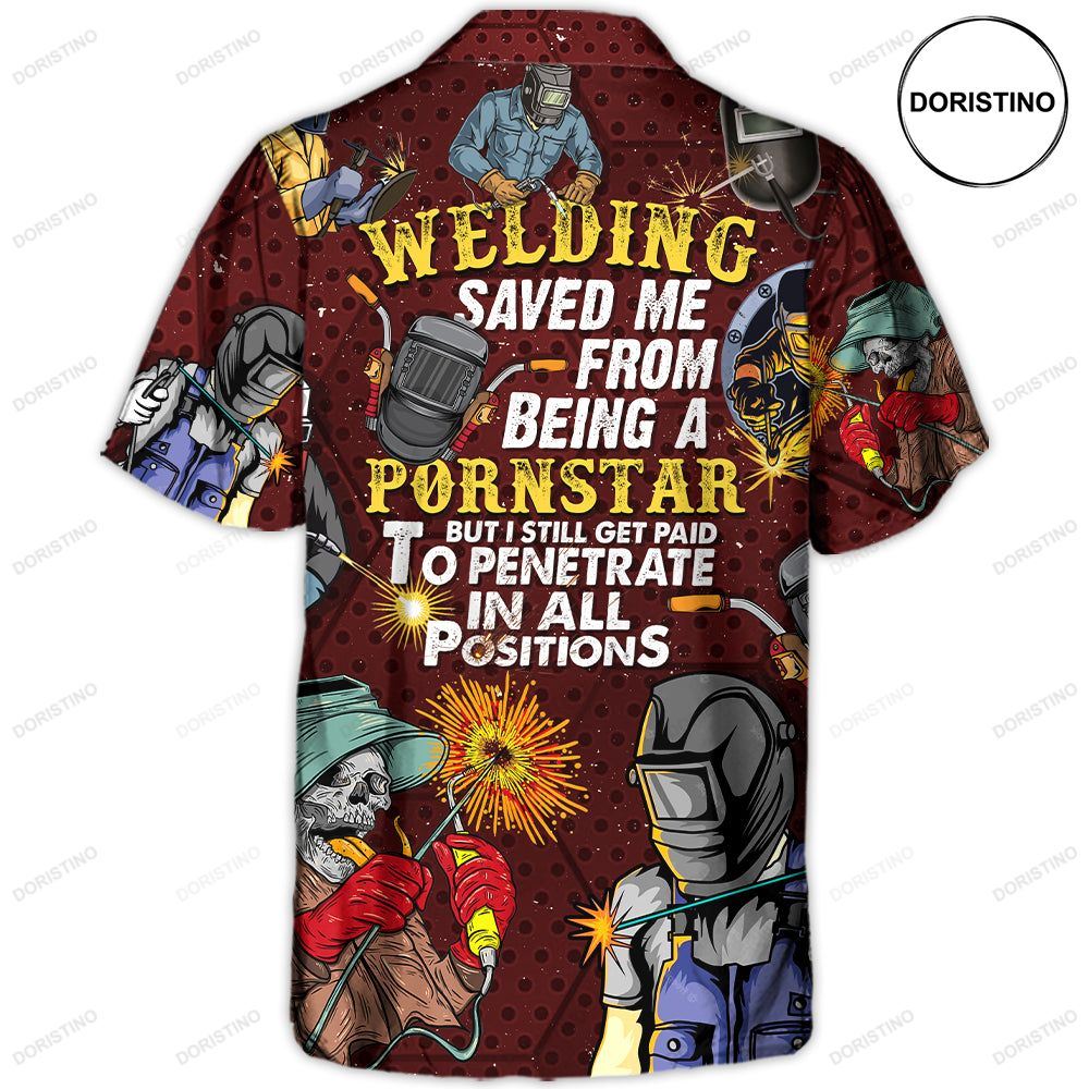 Welding Saved Me From Being A Pornstar Funny Welding Quote Gift Lover Welding Limited Edition Hawaiian Shirt