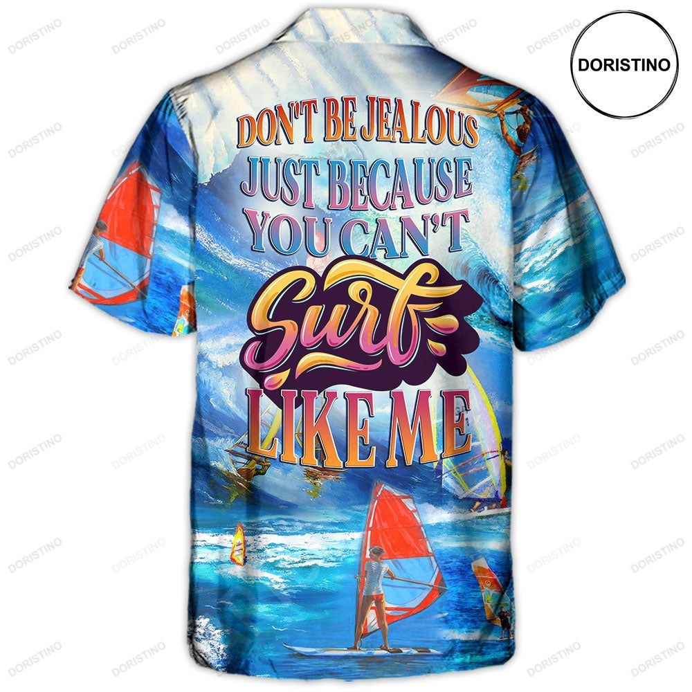 Windsurfing Don't Be Jealous Just Because You Can't Surf Like Me Hawaiian Shirt