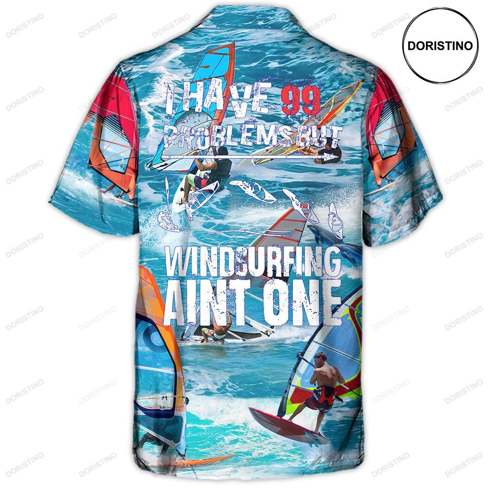 Windsurfing I Have 99 Problems But Windsurfing Ain't One Limited Edition Hawaiian Shirt