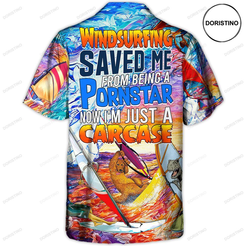 Windsurfing Saved Me From Being A Pornstar Funny Windsurfing Quote Gift Lover Windsurfing Limited Edition Hawaiian Shirt