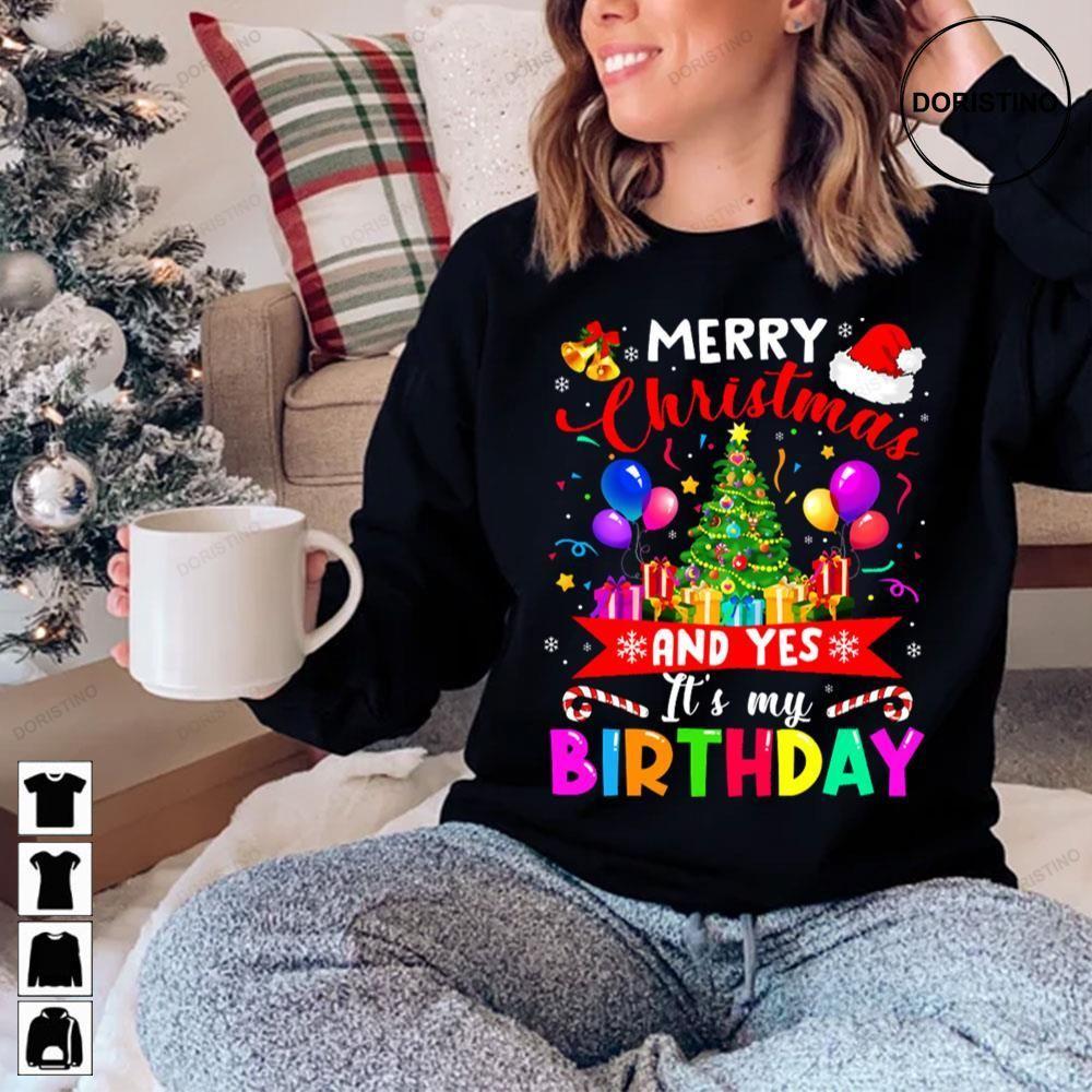 Merry Christmas And Yes Its My Birthday Noel Holiday 2 Doristino Tshirt Sweatshirt Hoodie