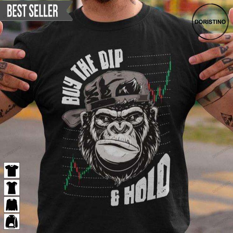 Buy The Dip Hold Stock Ape Amc Gme Stonk Unisex Doristino Tshirt Sweatshirt Hoodie