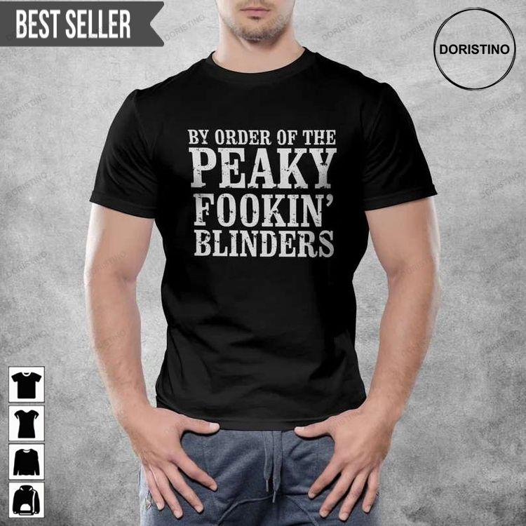 By Order Of The Peaky Fookin Blinders Peaky Blinders Doristino Hoodie Tshirt Sweatshirt