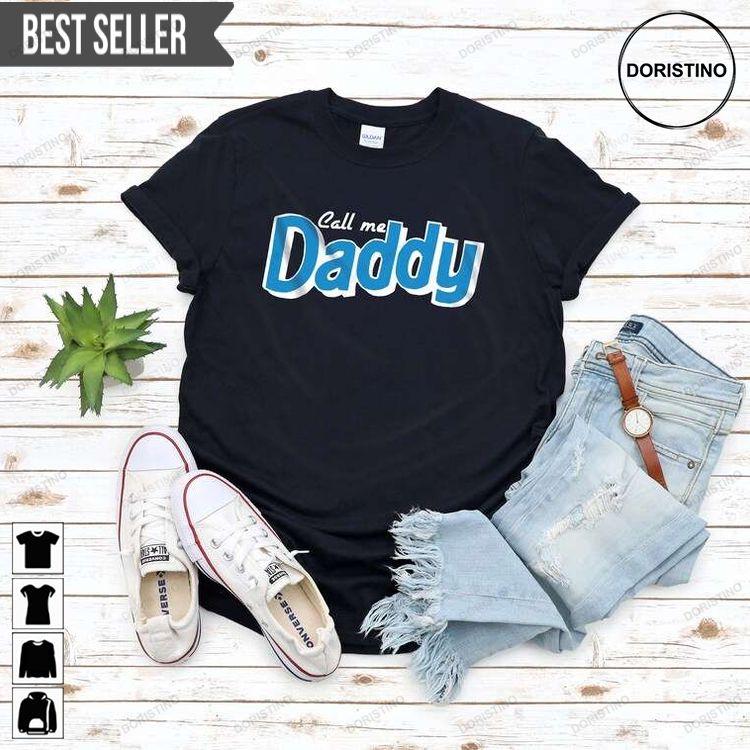 Call Me Daddy Doristino Tshirt Sweatshirt Hoodie