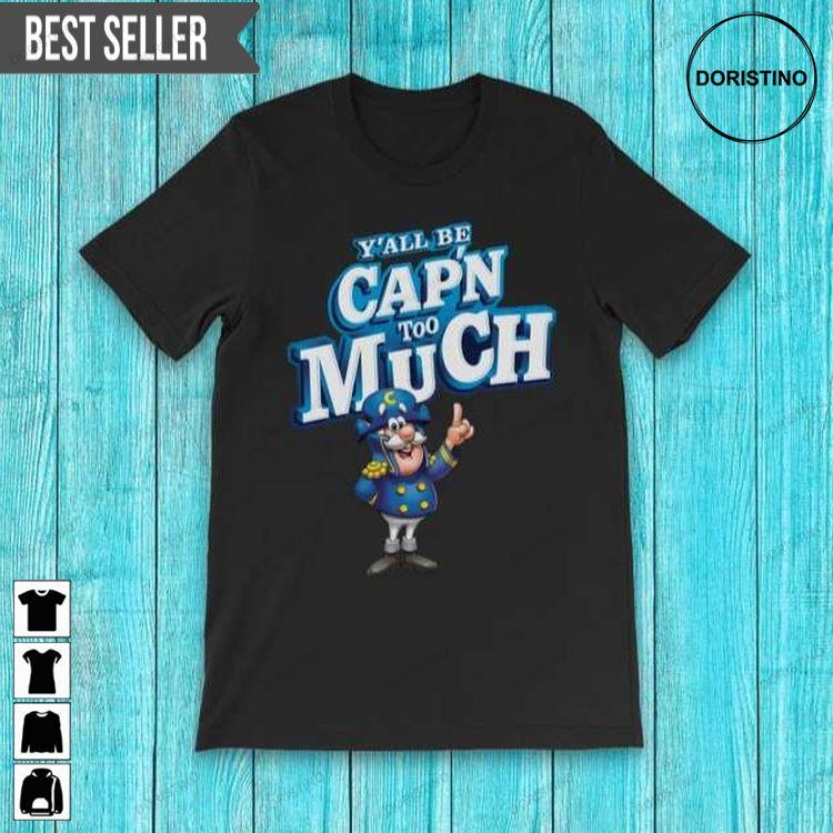 Capn Crunch Parody Yall Be Capn Too Much Unisex Doristino Tshirt Sweatshirt Hoodie