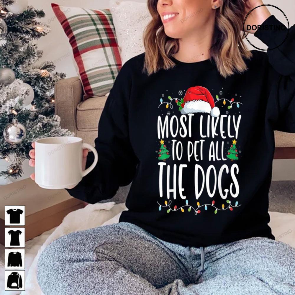 Most Likely To Pet All The Dogs Funny Christmas Dog Lovers 2 Doristino Sweatshirt Long Sleeve Hoodie