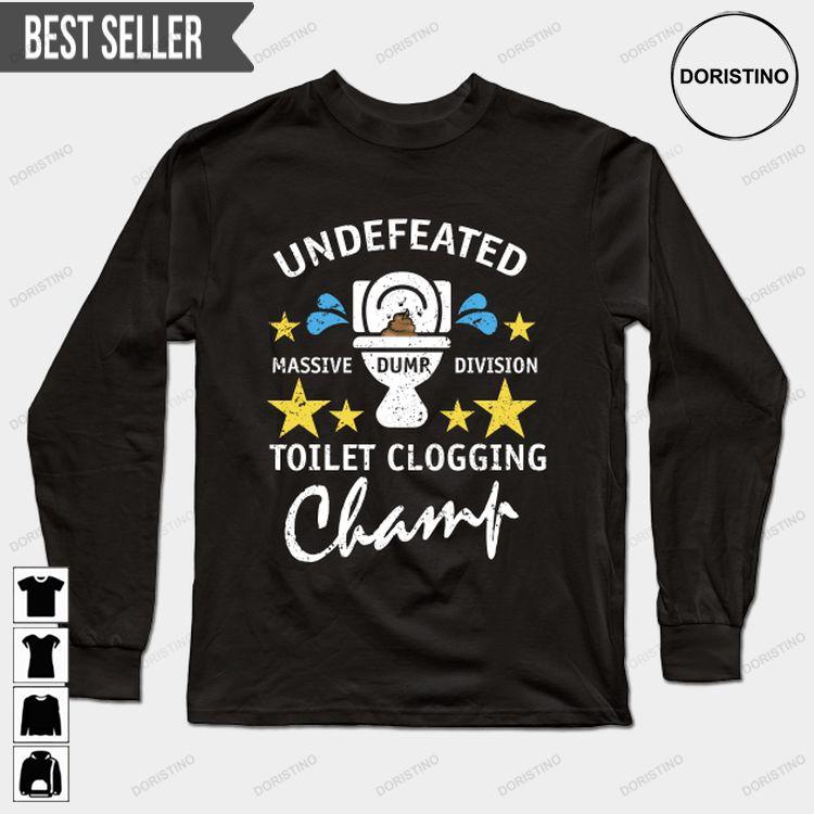 Champion Bathroom Undefeated Massive Dump Division Toilet Clogging Champ Ver 2 Doristino Tshirt Sweatshirt Hoodie