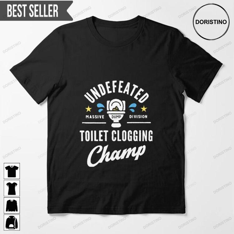 Champion Bathroom Undefeated Massive Dump Division Toilet Clogging Champ Doristino Tshirt Sweatshirt Hoodie