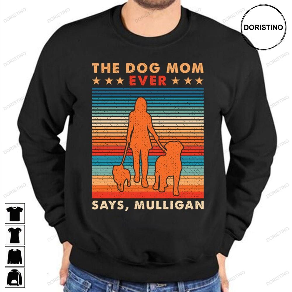 Cute Pet Dog Photo The Dog Mom Ever Says Mulligan Limited Edition T-shirts