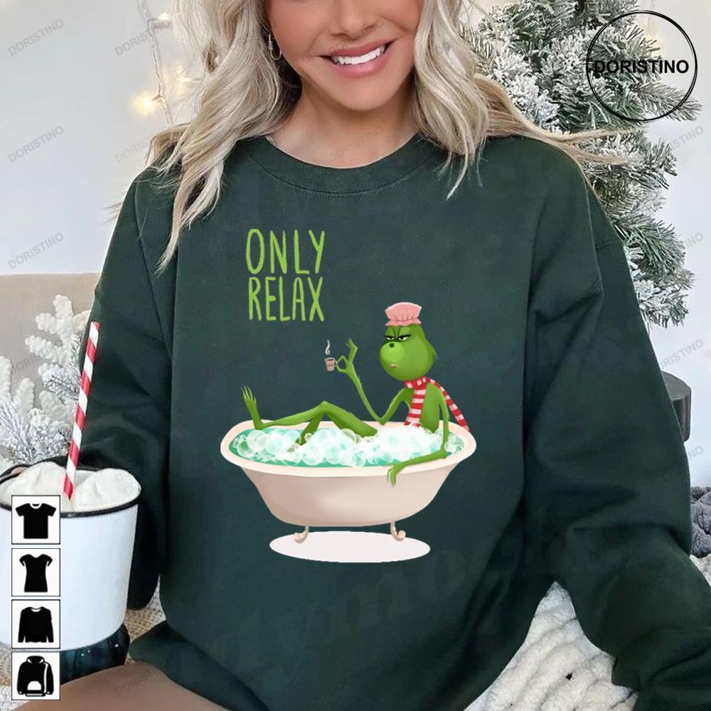 Only Relax How The Grinch Stole Christmas 2 Doristino Hoodie Tshirt Sweatshirt
