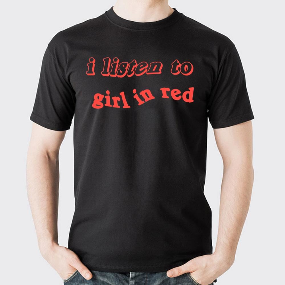 I Listen To Girl In Red 2 Doristino Awesome Shirts
