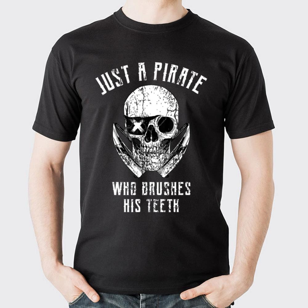 Just A Pirate Who Brushes His Teeth 2 Doristino Awesome Shirts