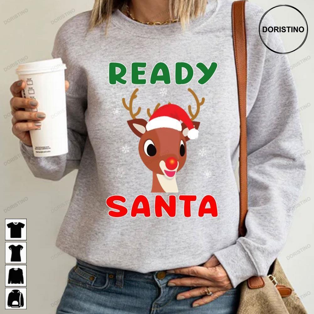 Ready Santa Rudolph The Red Nosed Reindeer Christmas 2 Doristino Tshirt Sweatshirt Hoodie